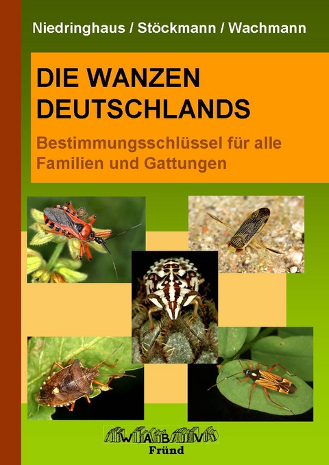 Die Wanzen Deutschlands Bestimmungsschl&uuml;ssel - Rolf Niedringhaus, Marlies St&ouml;ckmann, Ekkehard Wachmann