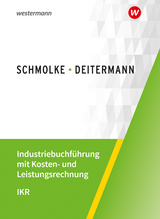 Industriebuchführung mit Kosten- und Leistungsrechnung - IKR - Deitermann, Manfred; Flader, Björn; Rückwart, Wolf-Dieter; Stobbe, Susanne
