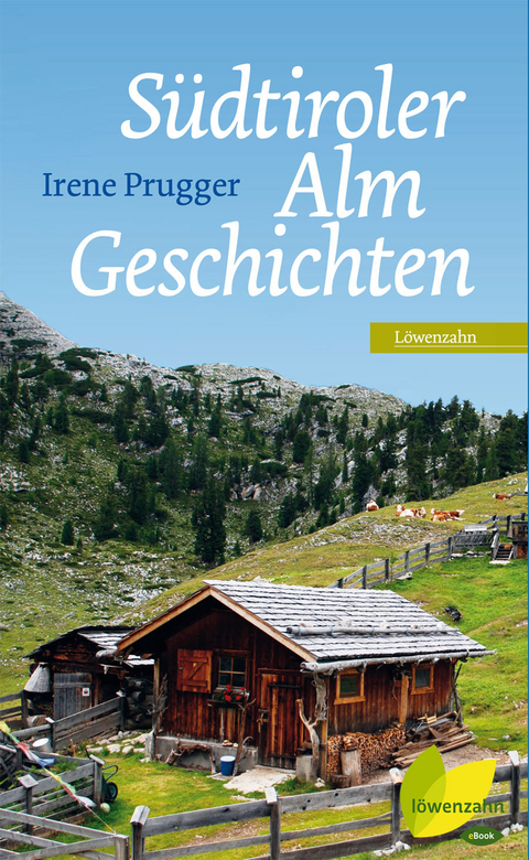 S&uuml;dtiroler Almgeschichten - Irene Prugger