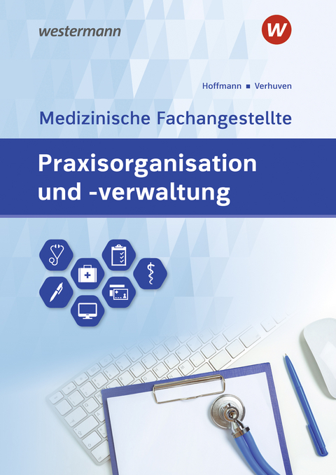 Praxisorganisation und -verwaltung f&uuml;r Medizinische Fachangestellte - Johannes Verhuven, Uwe Hoffmann