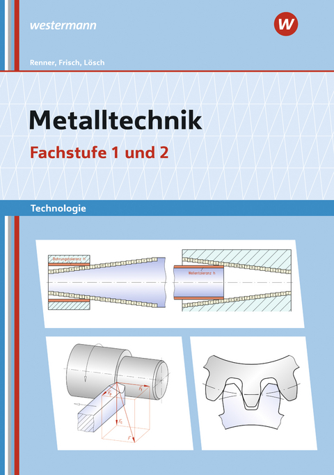 Metalltechnik Technologie - Erwin L&ouml;sch, Erich Renner, Heinz Frisch, Manfred B&uuml;chele