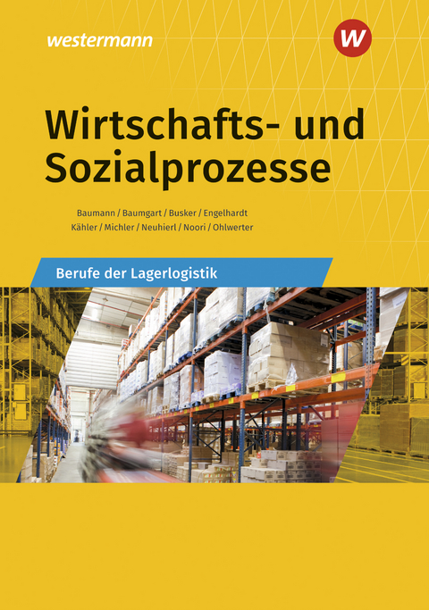 Berufe der Lagerlogistik / Wirtschafts- und Sozialprozesse - Gerd Baumann, Michael Baumgart, Werena Busker, Bernhard Engelhardt, Werner Michler, Rudolf Neuhierl, Christine Noori, Konrad Ohlwerter, Volker K&auml;hler