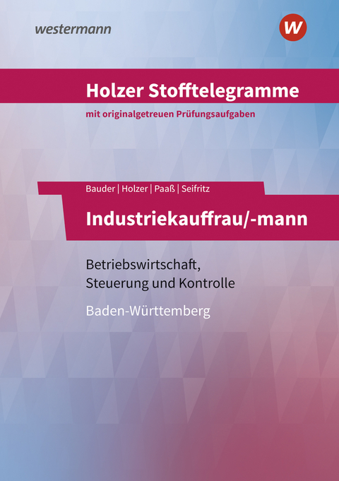 Holzer Stofftelegramme Baden-W&uuml;rttemberg / Holzer Stofftelegramme Baden-W&uuml;rttemberg &ndash; Industriekauffrau/-mann - Markus Bauder, Thomas Paa&szlig;, Christian Seifritz, Volker Holzer
