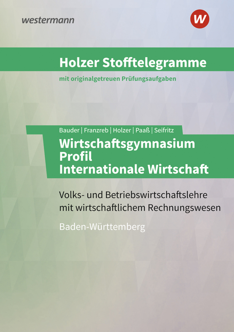 Holzer Stofftelegramme Baden-W&uuml;rttemberg &ndash; Wirtschaftsgymnasium - Markus Bauder, Birgit Franzreb, Volker Holzer, Thomas Paa&szlig;, Christian Seifritz