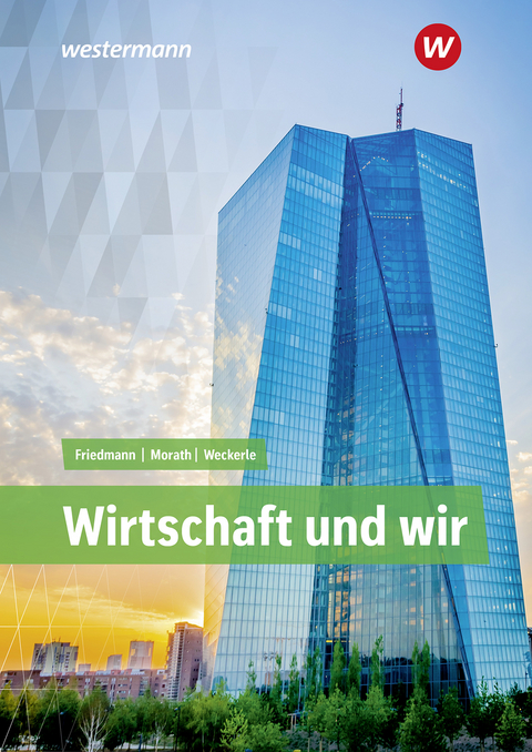 Wirtschaft und Wir - Jana Friedmann, Marcus Morath, Daniela Weckerle