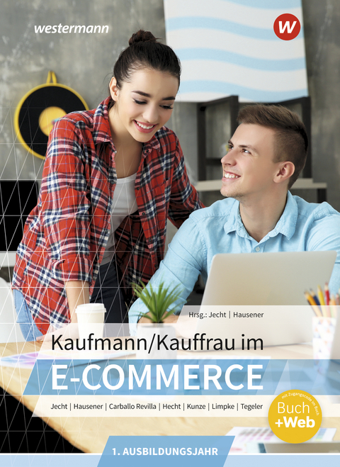 Kaufmann/Kauffrau im E-Commerce - Alberto Carballo Revilla, Svenja Hausener-Witkovsky, Sebastian Hecht, Hans Jecht, Marcel Kunze, Peter Limpke, Rainer Tegeler