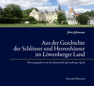 Aus der Geschichte der Schlösser und Herrenhäuser im Löwenberger Land