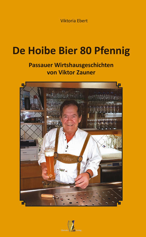 De Hoibe Bier 80 Pfennig - Viktor Zauner, Viktoria Ebert
