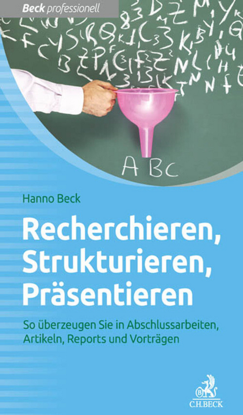 Recherchieren, Strukturieren, Präsentieren - Hanno Beck