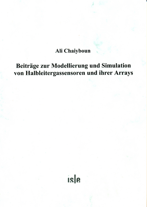 Beitr&auml;ge zur Modellierung und Simulation von Halbleitergassensoren und ihrer Arrays - Ali Chaiyboun