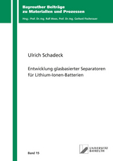 Entwicklung glasbasierter Separatoren f&uuml;r Lithium-Ionen-Batterien - Ulrich Schadeck