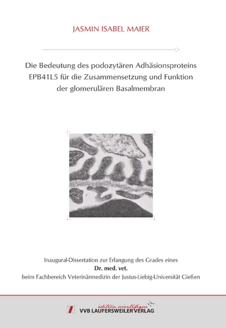 Die Bedeutung des podozytären Adhäsionsproteins EPB41L5 für die Zusammensetzung und Funktion der glomerulären Basalmembran