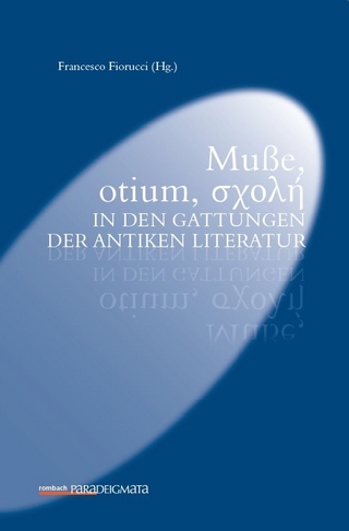 Muße, otium, σχολή in den Gattungen der antiken Literatur