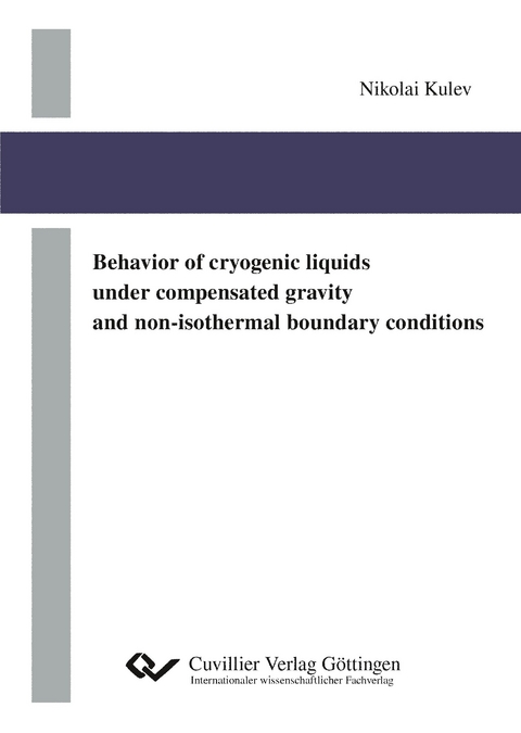 Behavior of cryogenic liquids under compensated gravity and non-isothermal boundary conditions - Nikolai Kulev