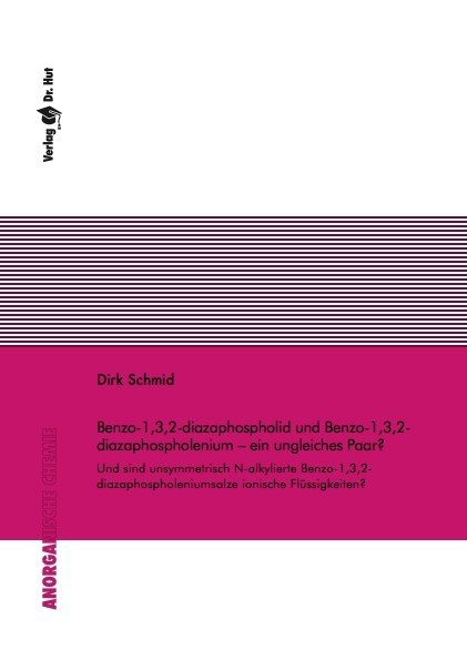 Benzo-1,3,2-diazaphospholid und Benzo-1,3,2-diazaphospholenium &ndash; ein ungleiches Paar? Und sind unsymmetrisch N-alkylierte Benzo-1,3,2-diazaphospholeniumsalze ionische Fl&uuml;ssigkeiten? - Dirk Schmid