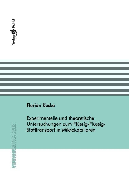 Experimentelle und theoretische Untersuchungen zum Fl&uuml;ssig-Fl&uuml;ssig-Stofftransport in Mikrokapillaren - Florian Kaske