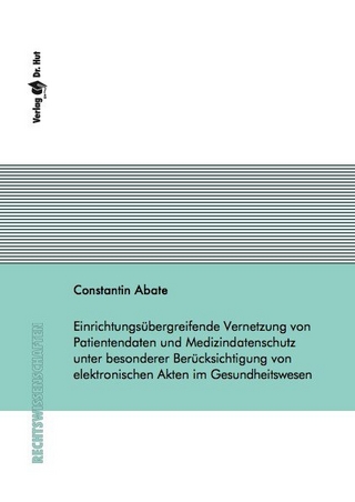 Einrichtungsübergreifende Vernetzung von Patientendaten und Medizindatenschutz unter besonderer Berücksichtigung von elektronischen Akten im Gesundheitswesen