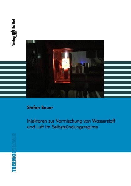Injektoren zur Vormischung von Wasserstoff und Luft im Selbstz&uuml;ndungsregime - Stefan Bauer