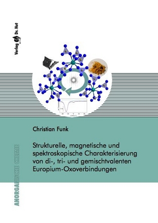 Strukturelle, magnetische und spektroskopische Charakterisierung von di-, tri- und gemischtvalenten Europium-Oxoverbindungen