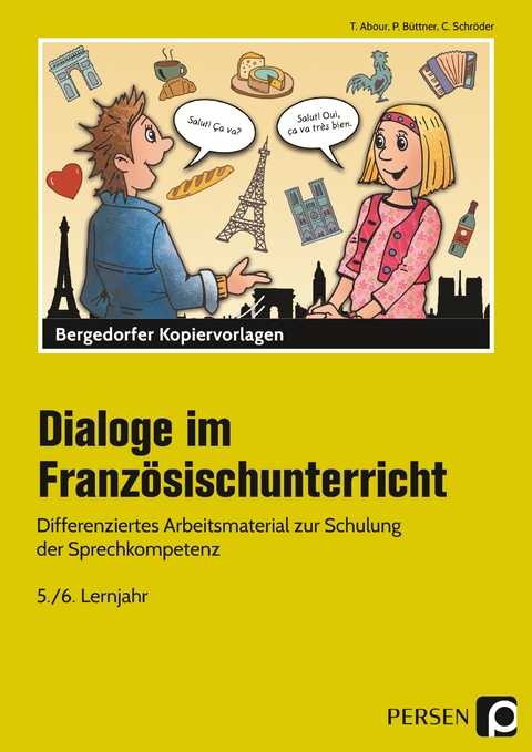 Dialoge im Franz&ouml;sischunterricht - 5./6. Lernjahr - Patrick B&uuml;ttner, Tina Abour, Christine Schr&ouml;der