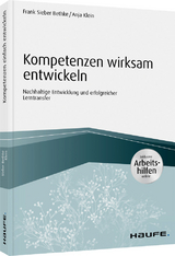 Kompetenzen wirksam entwickeln - inkl. Arbeitshilfen online - Frank Sieber Bethke, Anja Klein