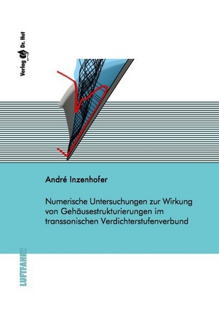 Numerische Untersuchungen zur Wirkung von Gehäusestrukturierungen im transsonischen Verdichterstufenverbund