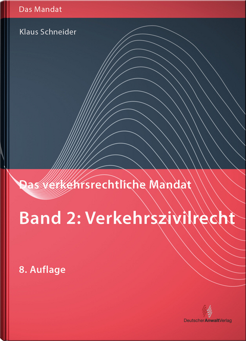 Das verkehrsrechtliche Mandat, Band 2: Verkehrszivilrecht - Klaus Dr. Schneider