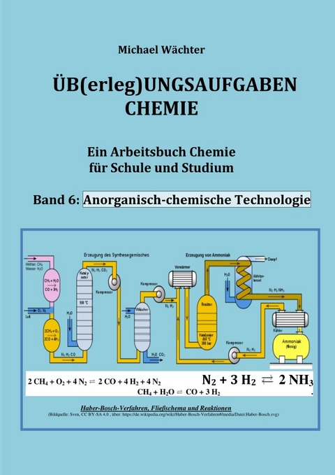 &Uuml;b(erleg)ungsaufgaben Chemie / &Uuml;bungsaufgaben Chemie - Anorganisch-chemische Technologie - Michael W&auml;chter