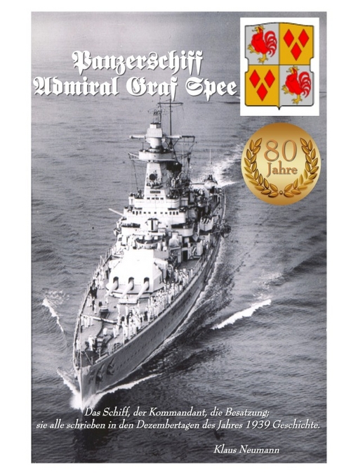 Panzerschiff "Admiral Graf Spee" - Zeitreisen eines Speefahrers. - Klaus Neumann