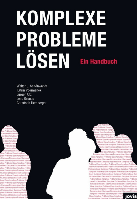 Komplexe Probleme L&ouml;sen - Walter Sch&ouml;nwandt, Katrin Voermanek, J&uuml;rgen Utz, Jens Grunau, Christoph Hemberger