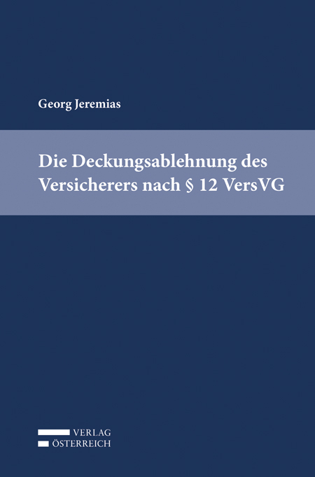 Die Deckungsablehnung des Versicherers nach &sect; 12 VersVG - Georg Jeremias