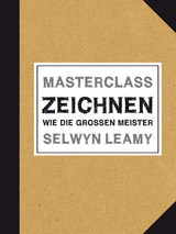 MASTERCLASS Zeichnen - Selwyn Leamy