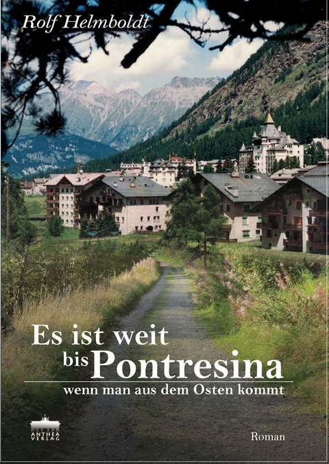 Es ist weit bis Pontresina, wenn man aus dem Osten kommt - Rolf Helmboldt