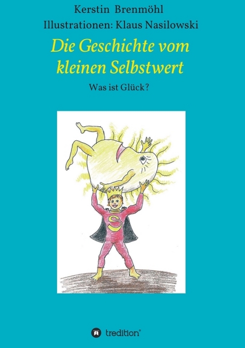 Die Geschichte vom Kleinen Selbstwert - Kerstin Brenm&ouml;hl