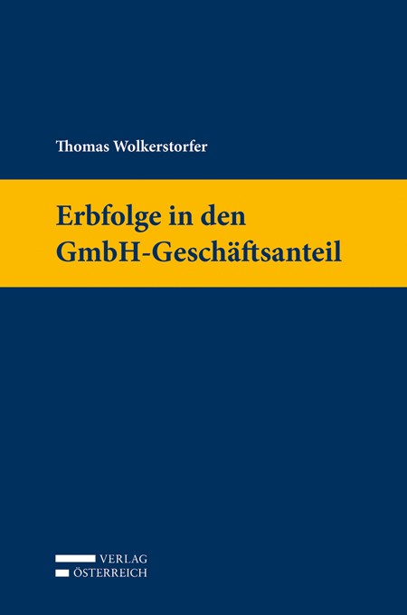 Erbfolge in den GmbH-Gesch&auml;ftsanteil - Thomas Wolkerstorfer