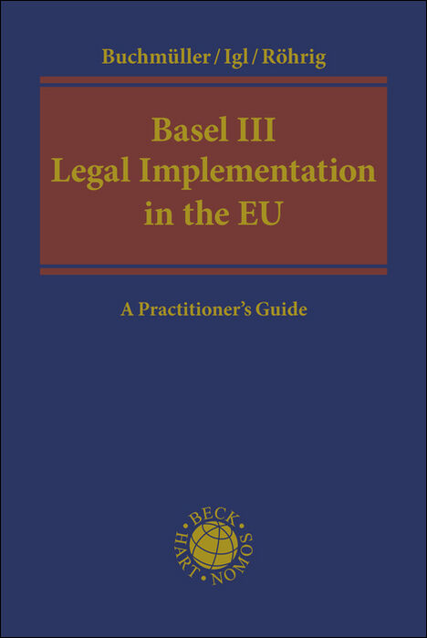 Basel III Legal Implementation in the EU - Patrik Buchm&uuml;ller, Andreas Igl, Susanne R&ouml;hrig