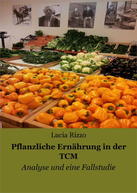 Pflanzliche Ern&auml;hrung in der TCM - Lucia Rizzo