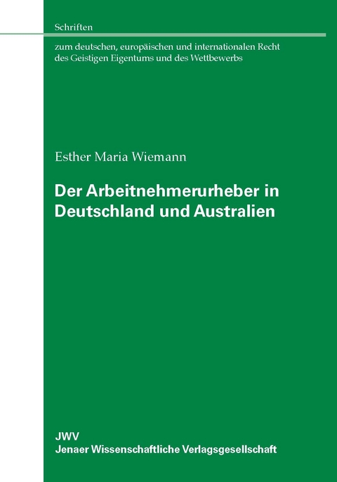 Der Arbeitnehmerurheber in Deutschland und Australien - Esther Maria Wiemann