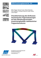 Charakterisierung des Einflusses mechanischer F&uuml;geverbindungen auf das D&auml;mpfungsverhalten zusammengesetzter stahlbaulicher Tragwerkstrukturen - Wilko Fl&uuml;gge, Normen Fuchs, Robert Staschko, Felix Holleitner, Christoph Woernle, Evelyn Winter, Lukas Kappis