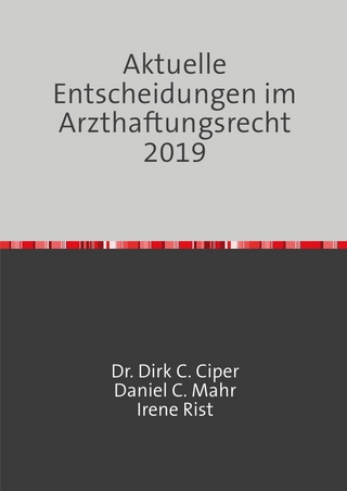 Aktuelle Entscheidungen im Arzthaftungsrecht 2019