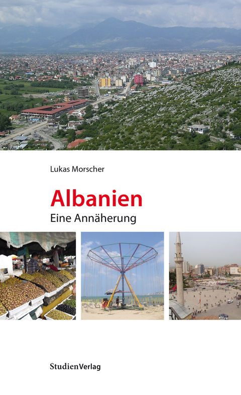 Albanien. Eine Ann&auml;herung - Lukas Morscher