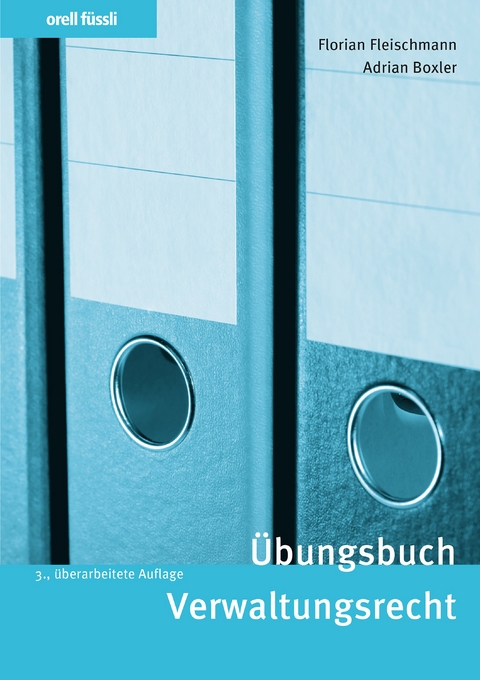 &Uuml;bungsbuch Verwaltungsrecht - Florian Fleischmann, Adrian Boxler, Natassia Gili