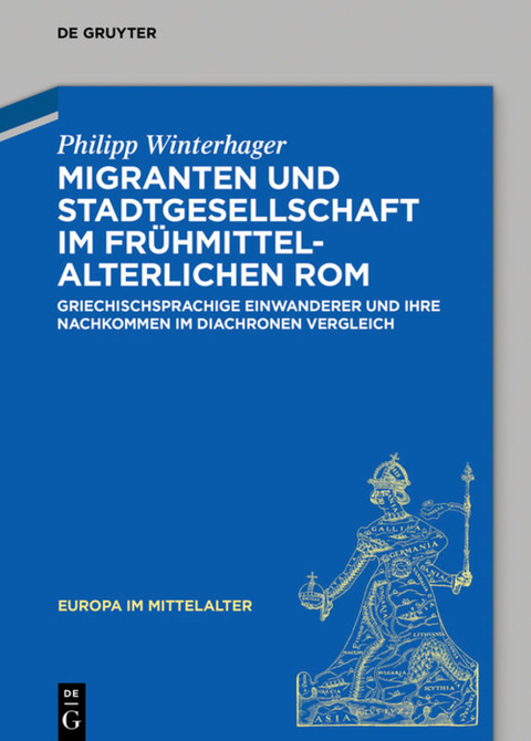 Migranten und Stadtgesellschaft im fr&uuml;hmittelalterlichen Rom - Philipp Winterhager