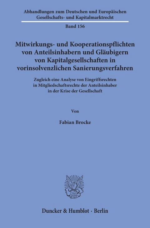 Mitwirkungs- und Kooperationspflichten von Anteilsinhabern und Gl&auml;ubigern von Kapitalgesellschaften in vorinsolvenzlichen Sanierungsverfahren. - Fabian Brocke