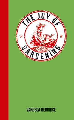 Joy of Gardening -  Vanessa Berridge