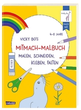 Vicky Bo's Mitmach-Malbuch Malen, Schneiden, Kleben, Falten - Vicky Bo
