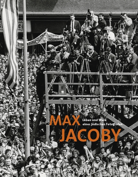 Max Jacoby. Leben und Werk eines j&uuml;dischen Fotografen