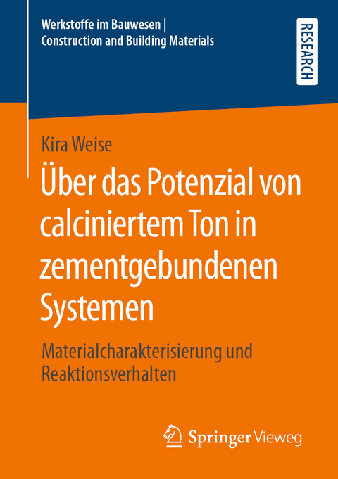 &Uuml;ber das Potenzial von calciniertem Ton in zementgebundenen Systemen - Kira Weise