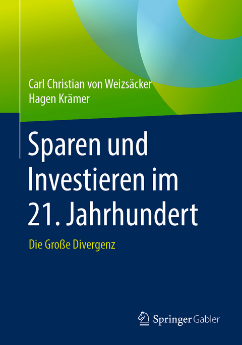 Sparen und Investieren im 21. Jahrhundert - Carl Christian von Weizsäcker, Hagen Krämer