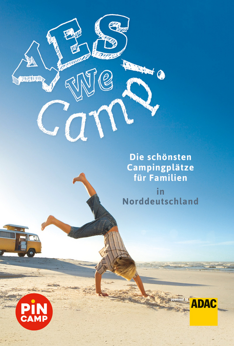 Yes we camp! Die sch&ouml;nsten Campingpl&auml;tze f&uuml;r Familien in Norddeutschland - Simon Hecht, Thomas Riegler